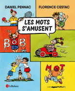 Les mots s'amusent - Daniel Pennac et Florence Cestac - À partir de 7 ans